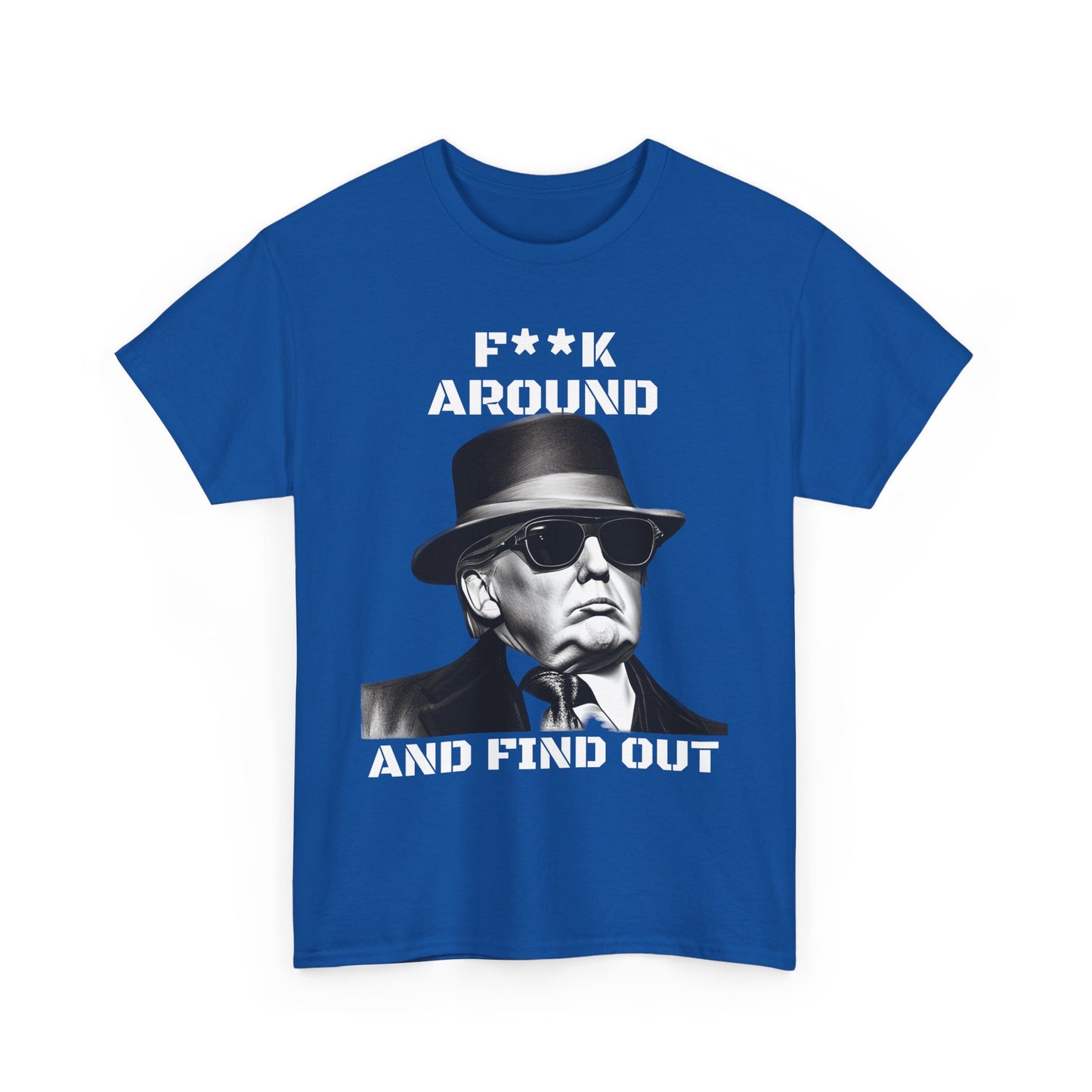 Donald Trump F**k Around and Find Out T-shirt | Express Delivery available - The American Glory