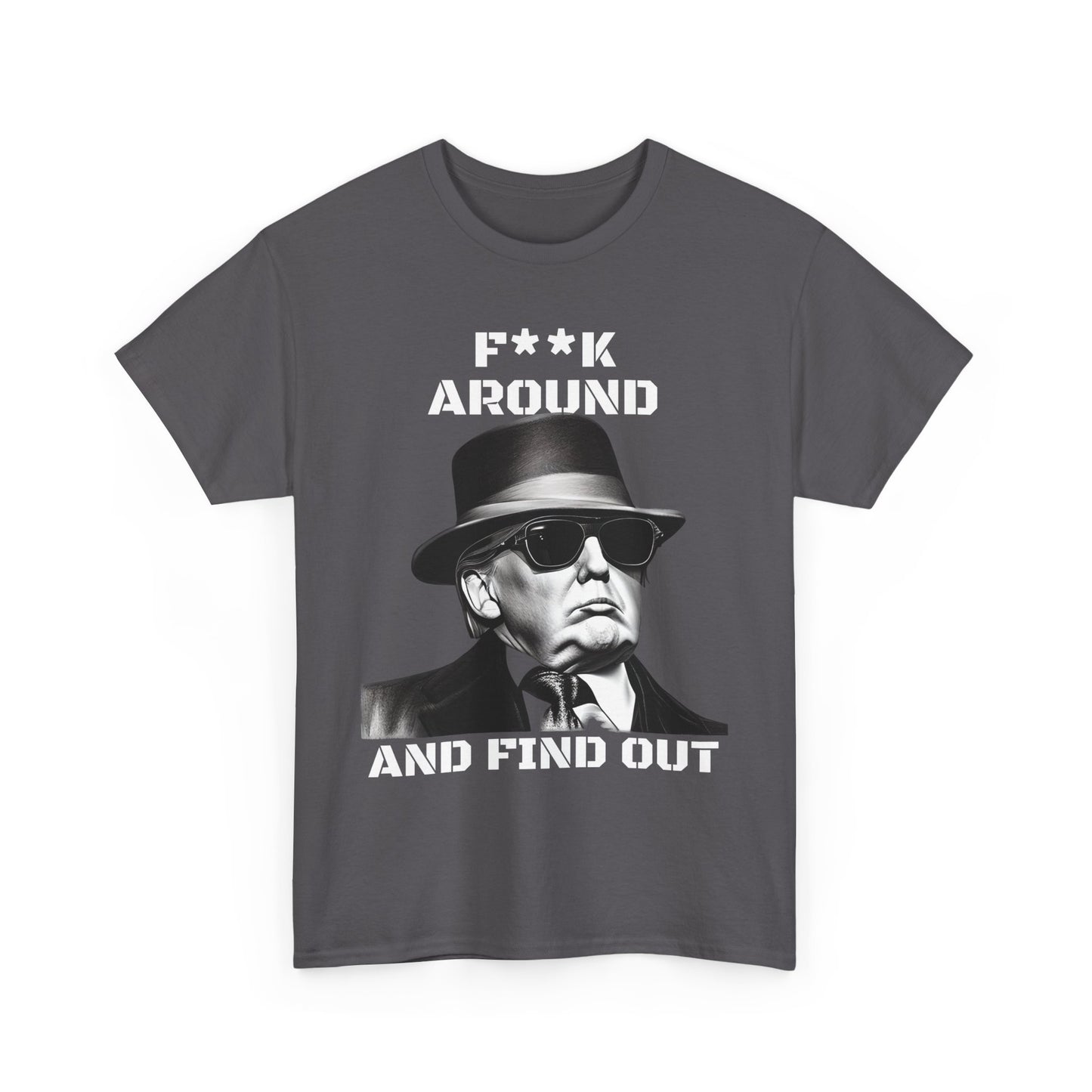 Donald Trump F**k Around and Find Out T-shirt | Express Delivery available - The American Glory