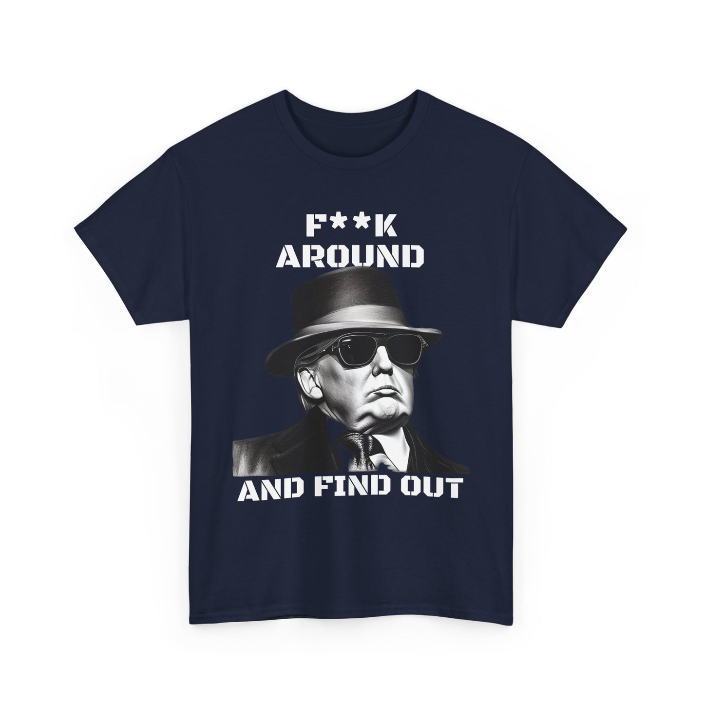 Donald Trump F**k Around and Find Out T-shirt | Express Delivery available - The American Glory