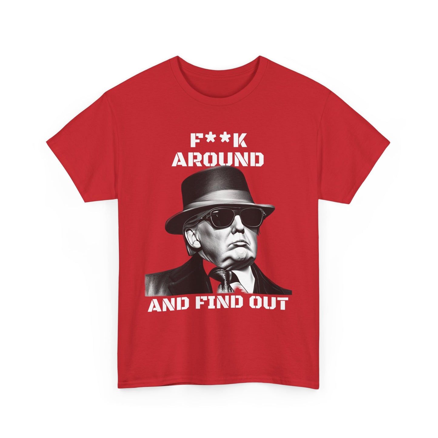 Donald Trump F**k Around and Find Out T-shirt | Express Delivery available - The American Glory