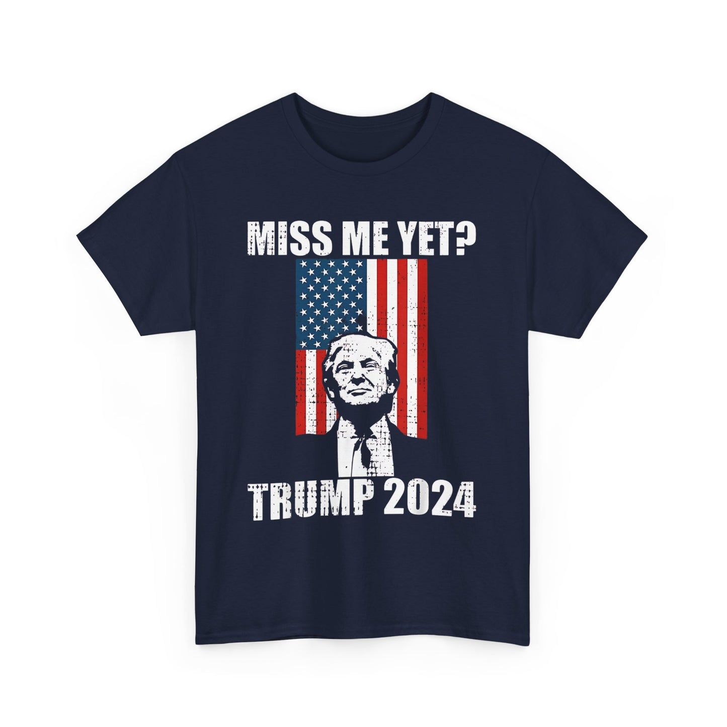 Miss me yet? Trump 2024 T-shirt | Express Delivery available - The American Glory