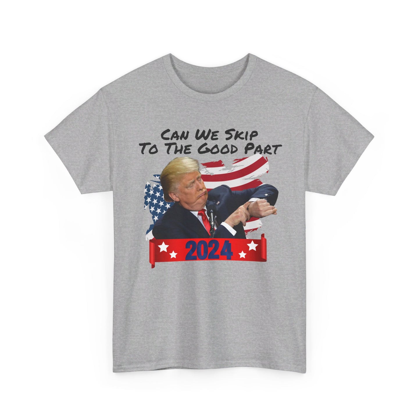 Trump 2024 - Can We Skip to the Good Part T-shirt - The American Glory
