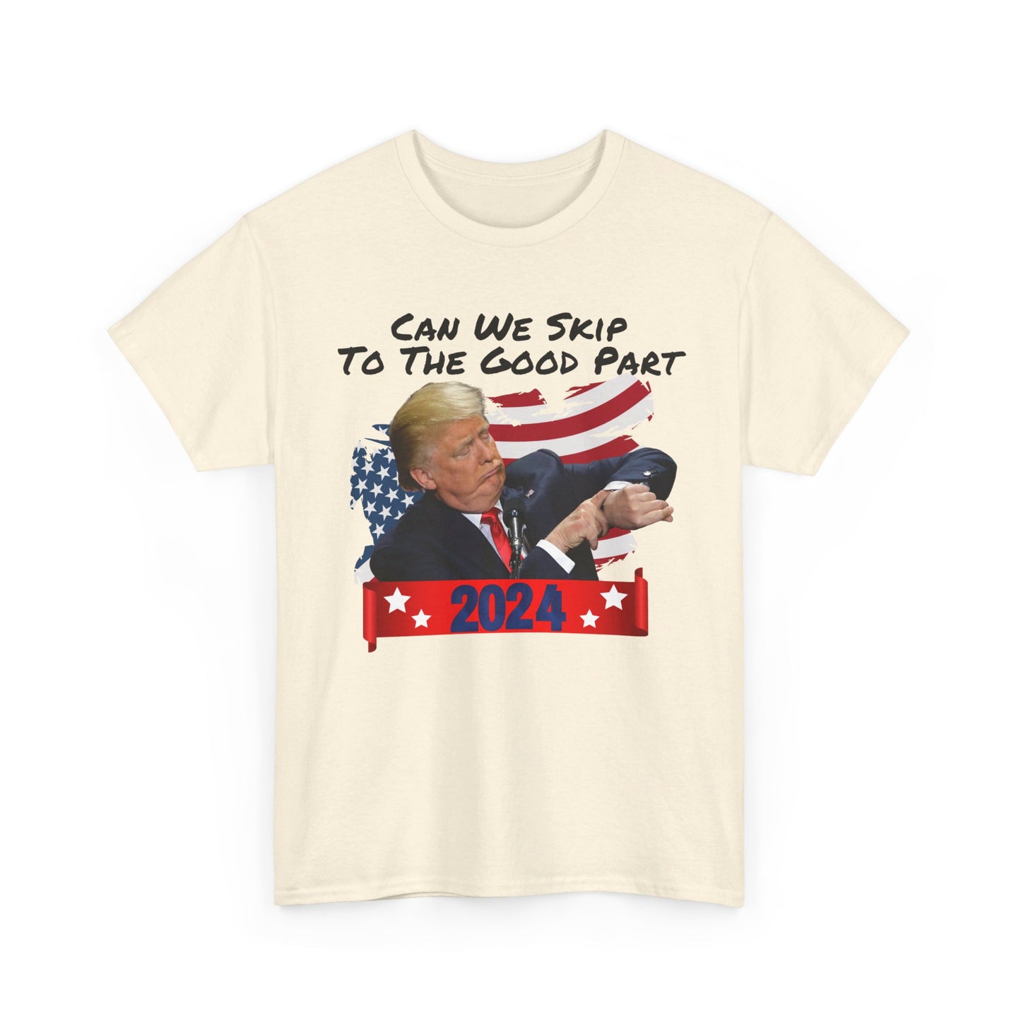 Trump 2024 - Can We Skip to the Good Part T-shirt - The American Glory