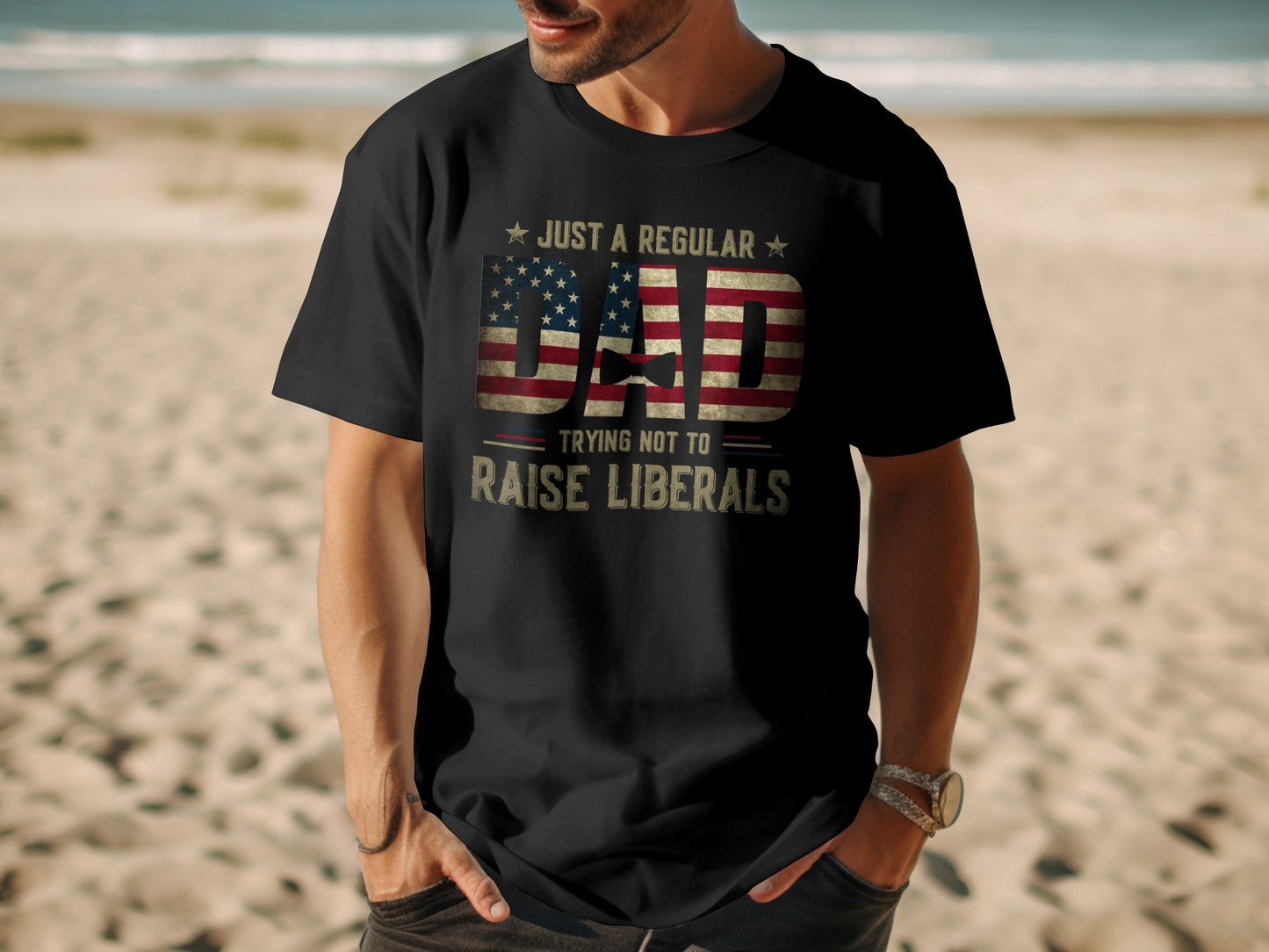 Just A Regular Dad Trying Not to Raise Liberals T-shirt - The American Glory