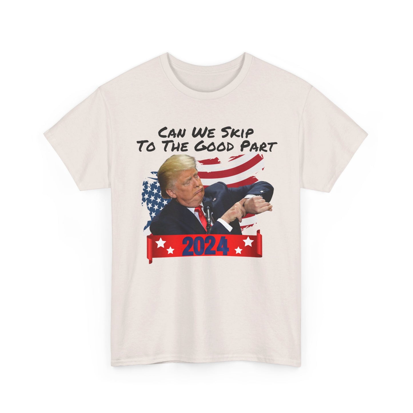 Trump 2024 - Can We Skip to the Good Part T-shirt - The American Glory