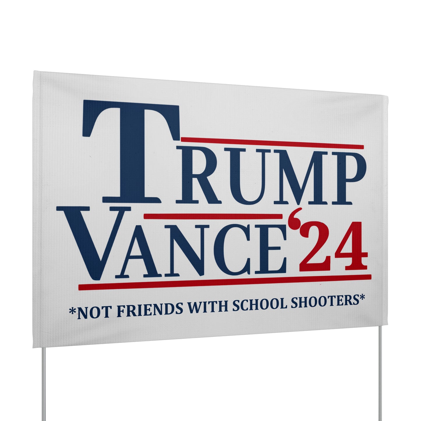 Trump Vance 2024 - Not Friends with School shooters Yard sign