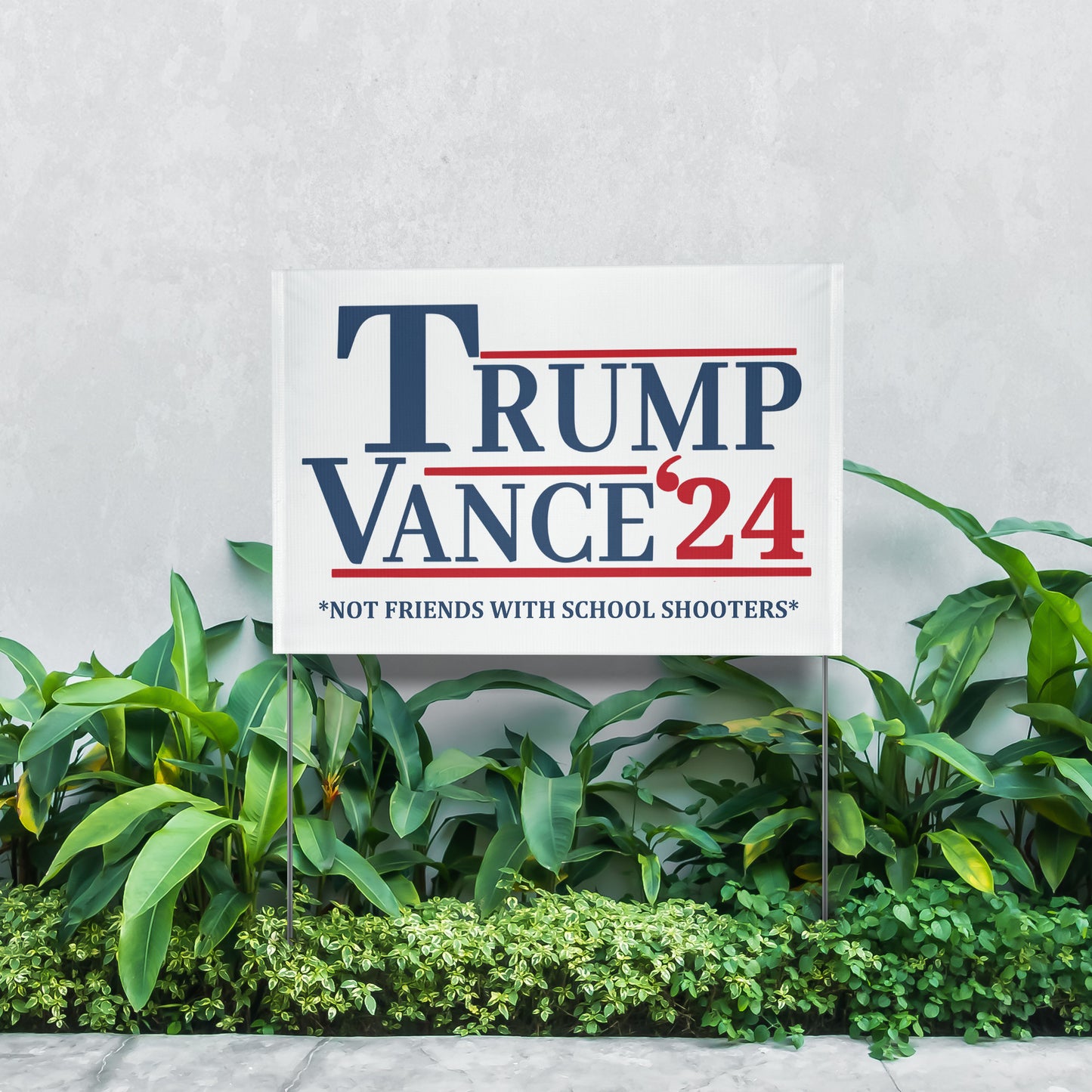 Trump Vance 24 Not Friends with School shooters Yard sign