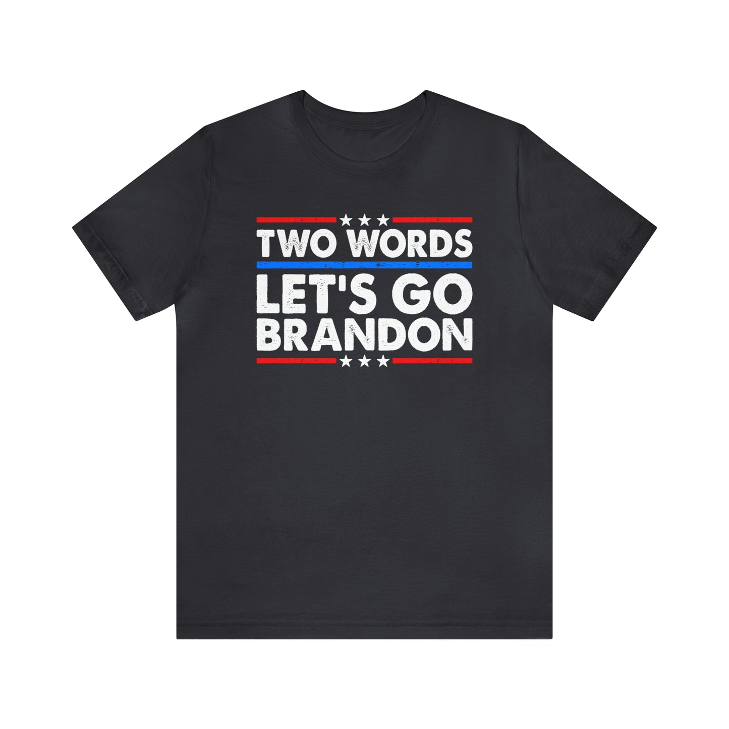 Two Words Let's go Brandon T-shirt Trump Shirt FJB Shirt - The American Glory