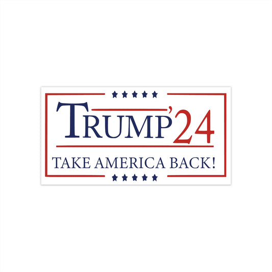 Trump 2024 Take America Back Bumper Sticker - The American Glory