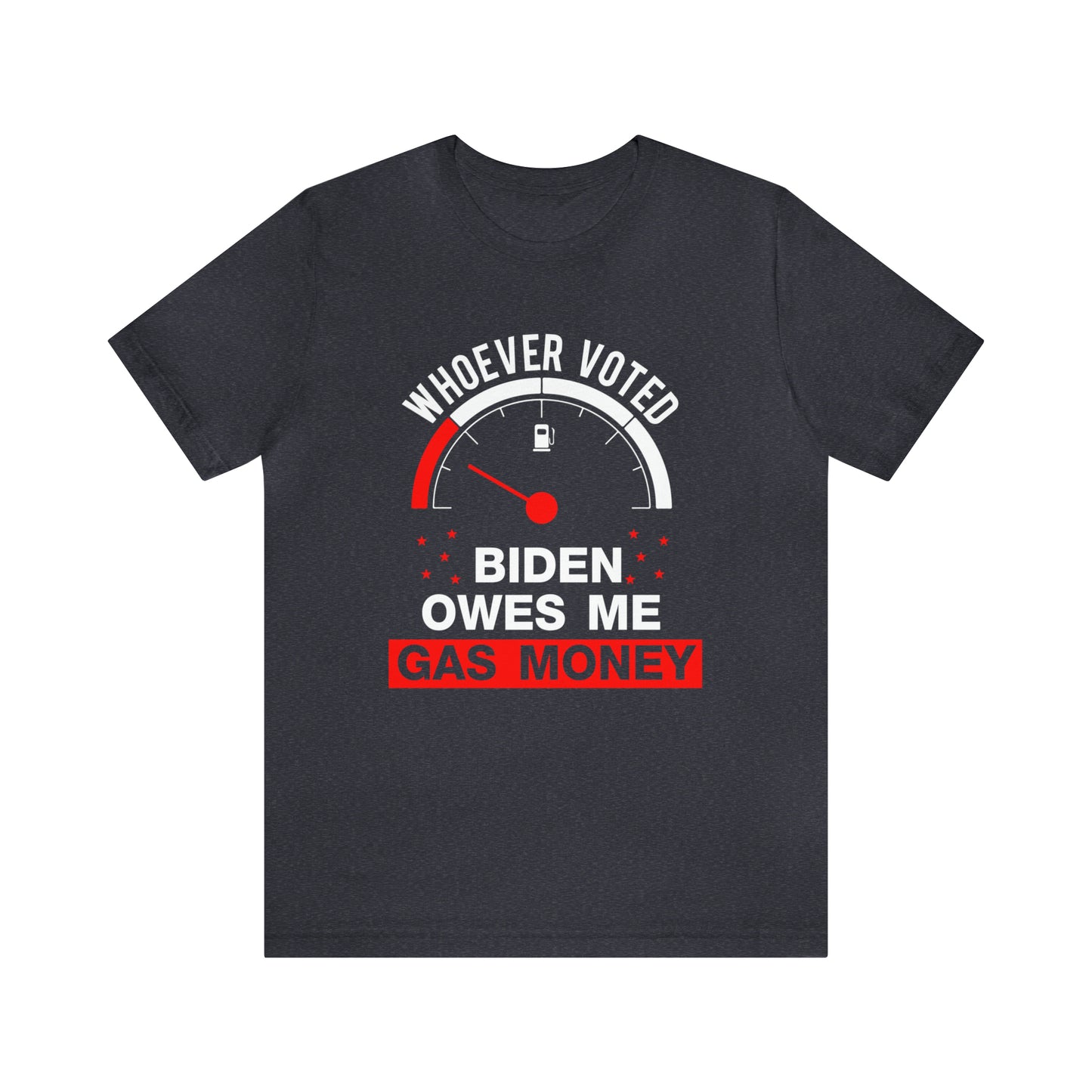 Whoever Voted Biden Owes Me Gas Money T-shirt - The American Glory