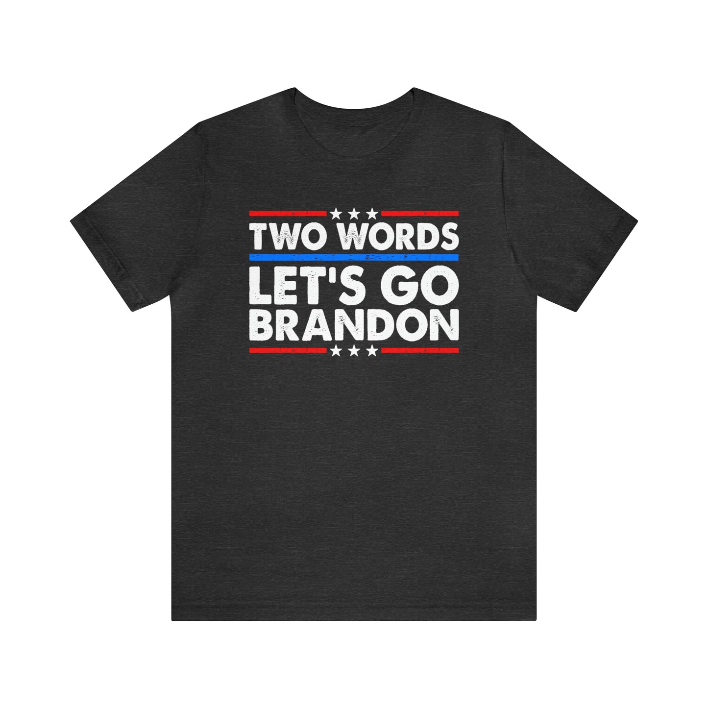 Two Words Let's go Brandon T-shirt Trump Shirt FJB Shirt - The American Glory