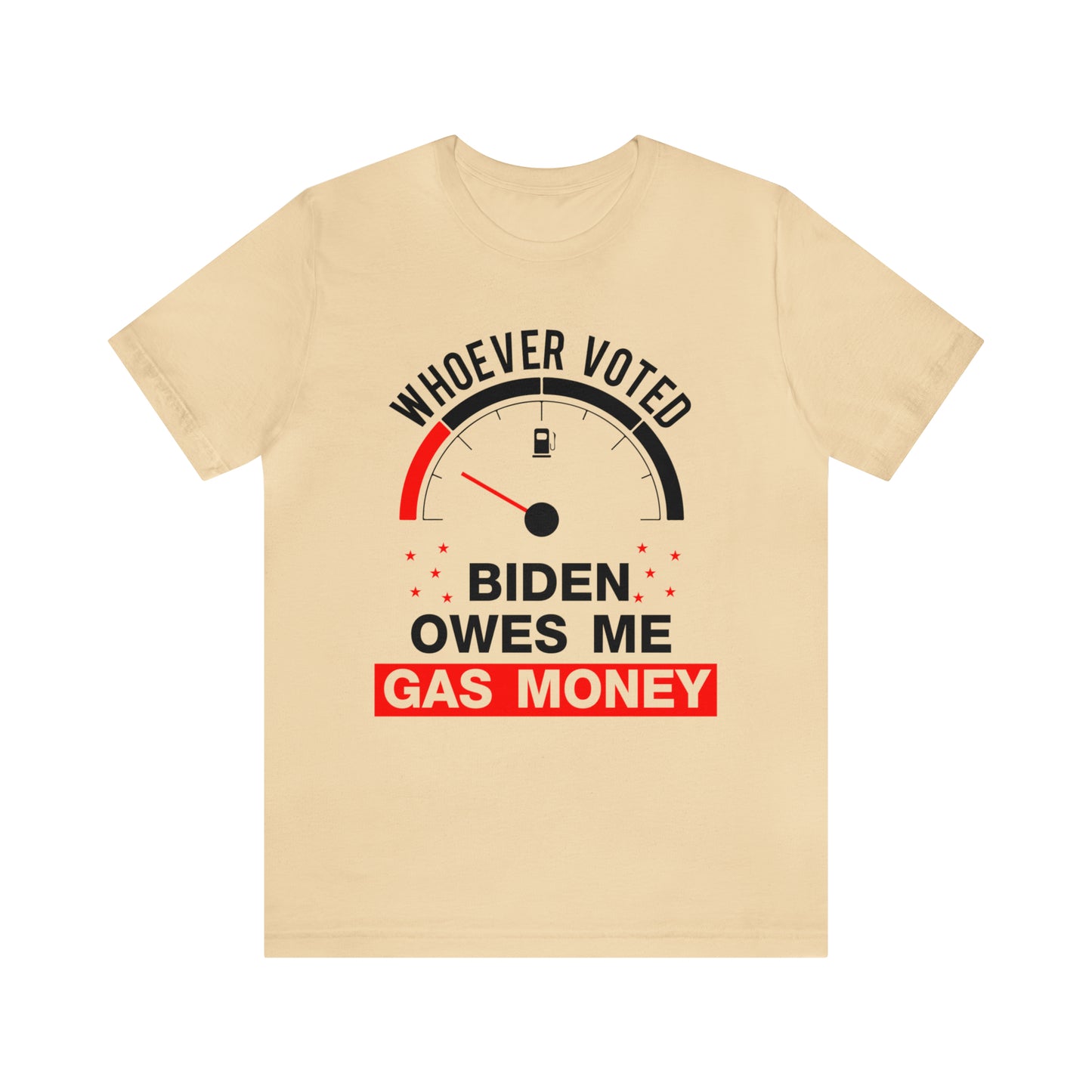 Whoever Voted Biden Owes Me Gas Money T-shirt - The American Glory