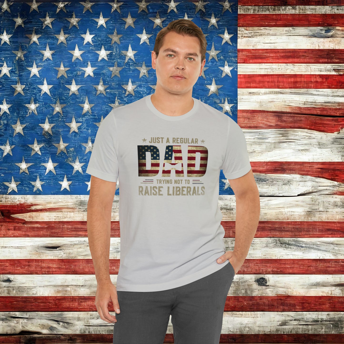Just A Regular Dad Trying Not to Raise Liberals T-shirt - The American Glory