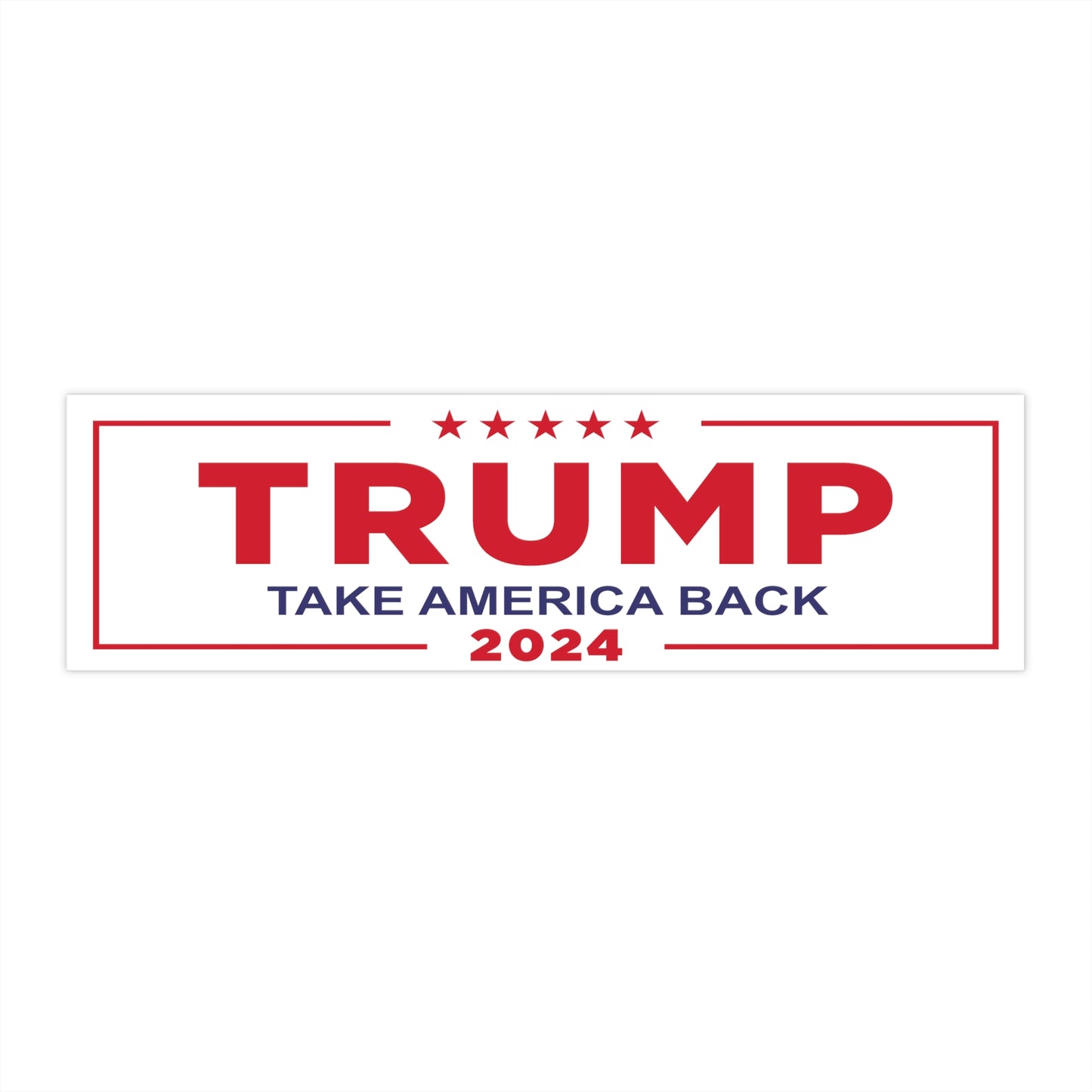Trump 2024 Take America Back Bumper Sticker - The American Glory
