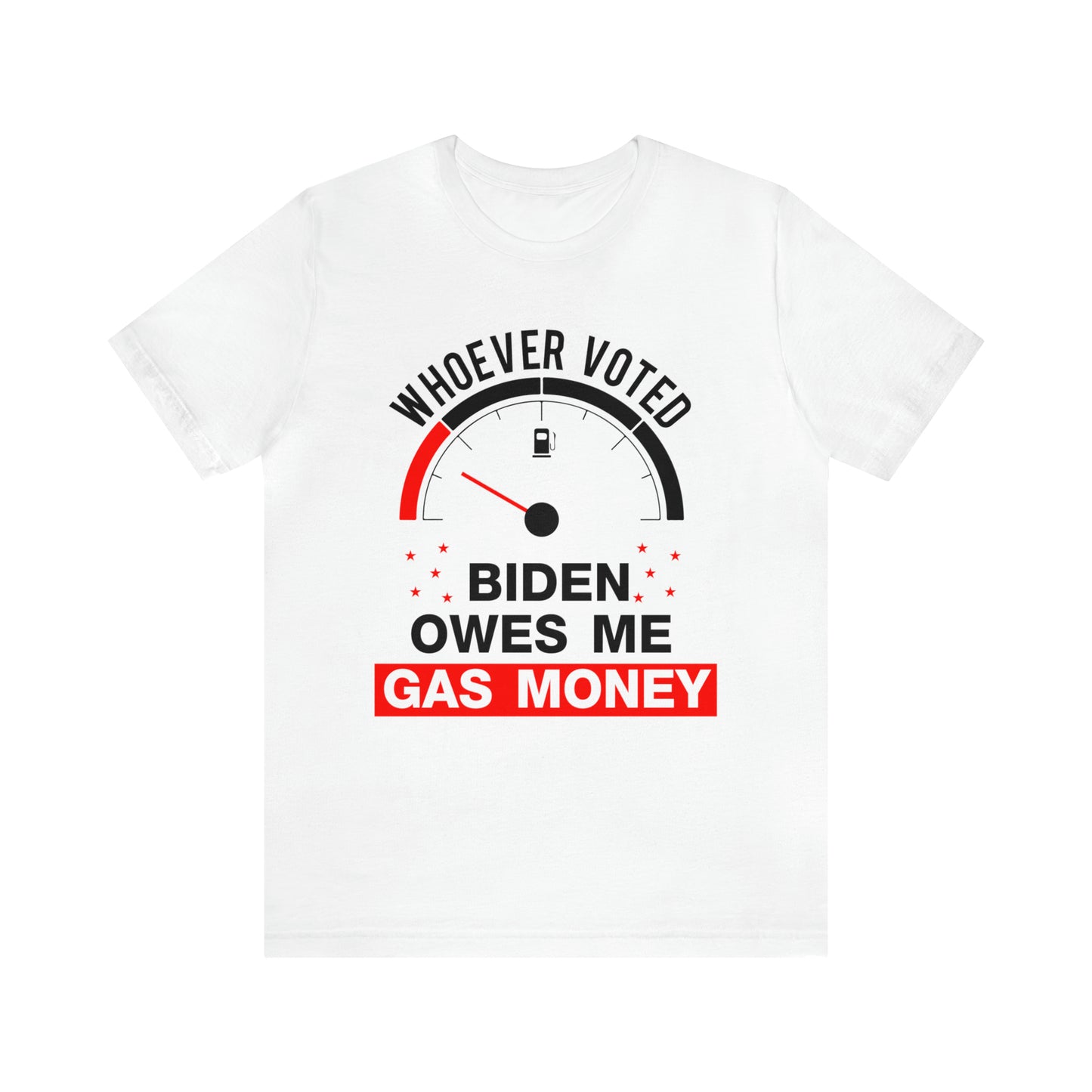 Whoever Voted Biden Owes Me Gas Money T-shirt - The American Glory