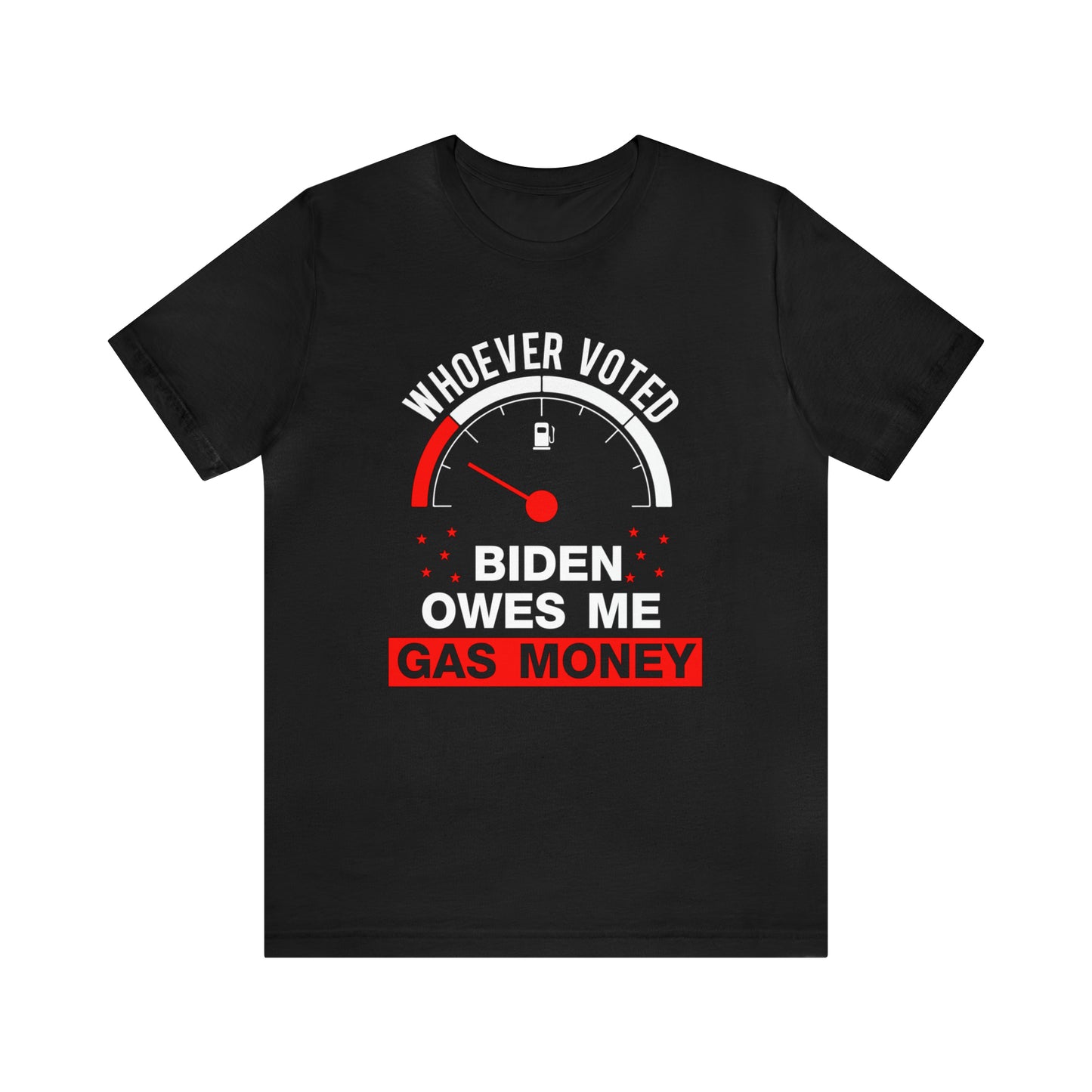 Whoever Voted Biden Owes Me Gas Money T-shirt - The American Glory