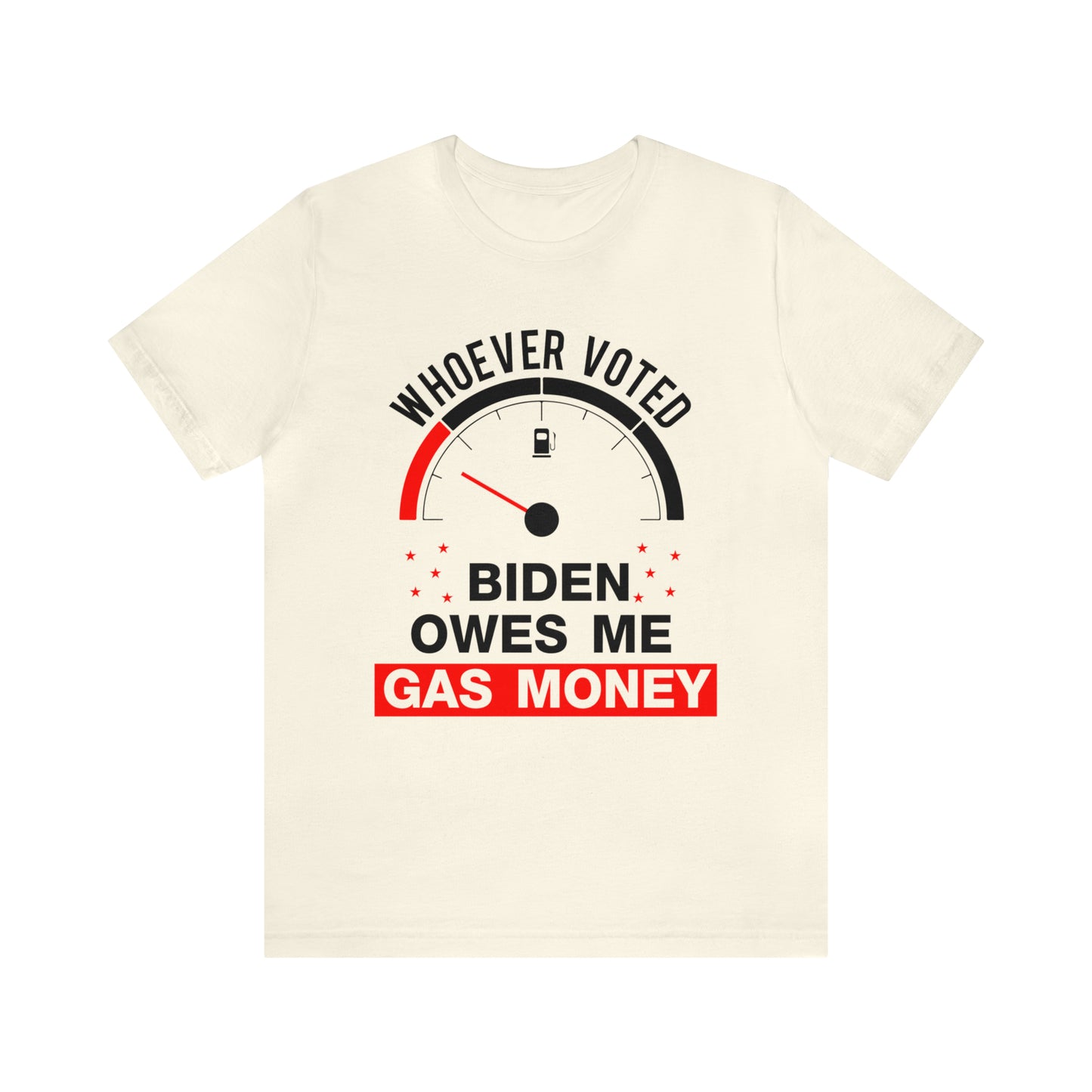 Whoever Voted Biden Owes Me Gas Money T-shirt - The American Glory
