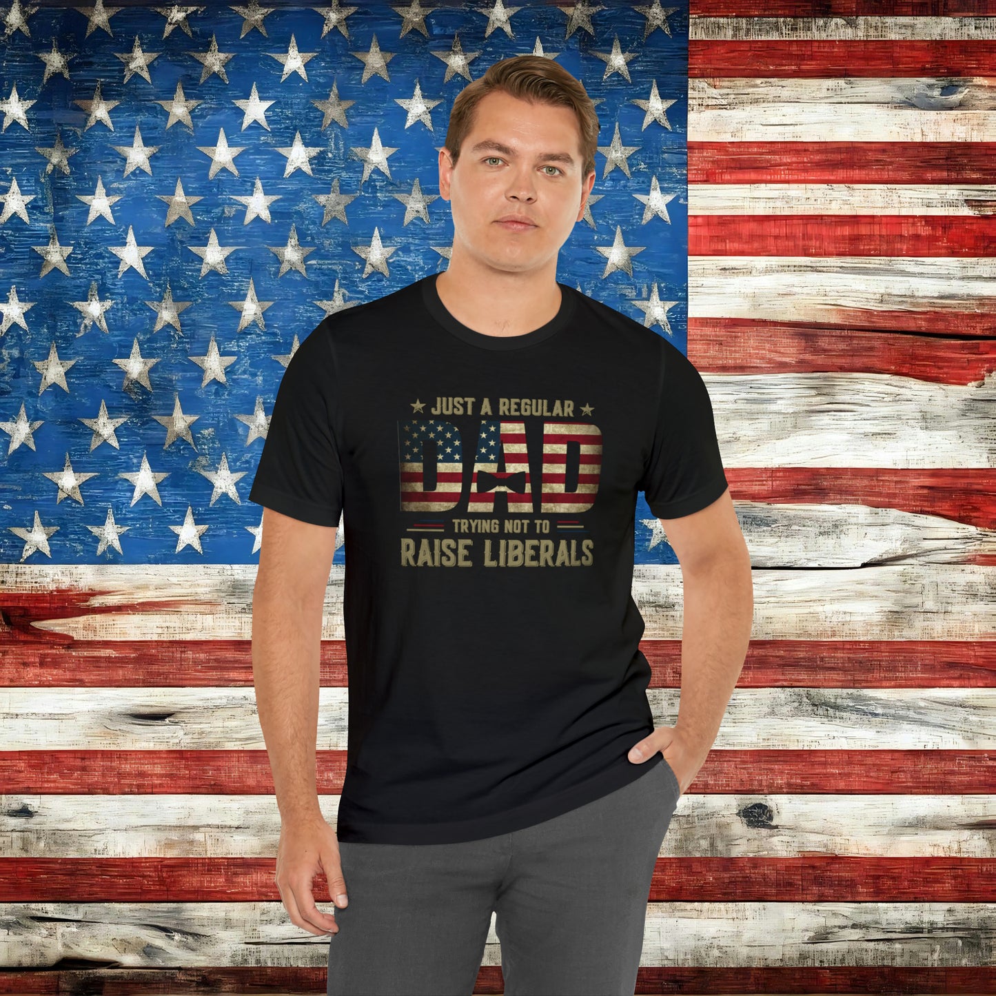 Just A Regular Dad Trying Not to Raise Liberals T-shirt - The American Glory