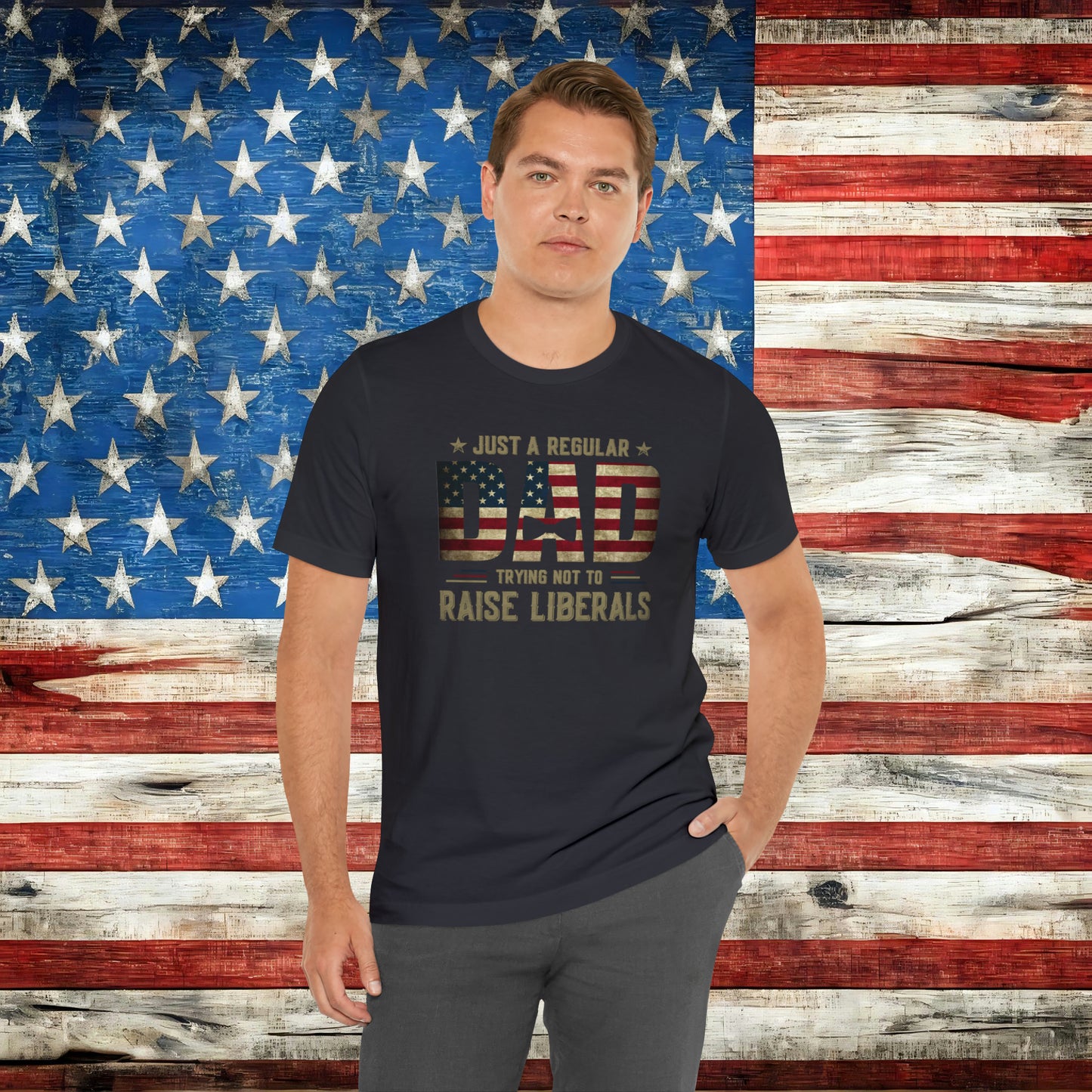 Just A Regular Dad Trying Not to Raise Liberals T-shirt - The American Glory
