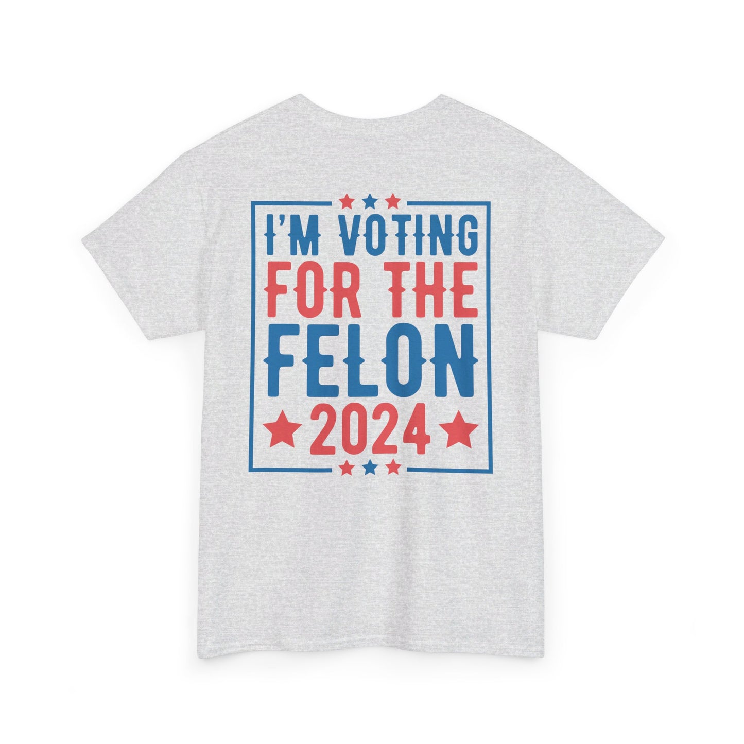 I'm Voting for The Felon 2024 Shirt, Double Sided T-shirt, MAGA 2024 tee - The American Glory 