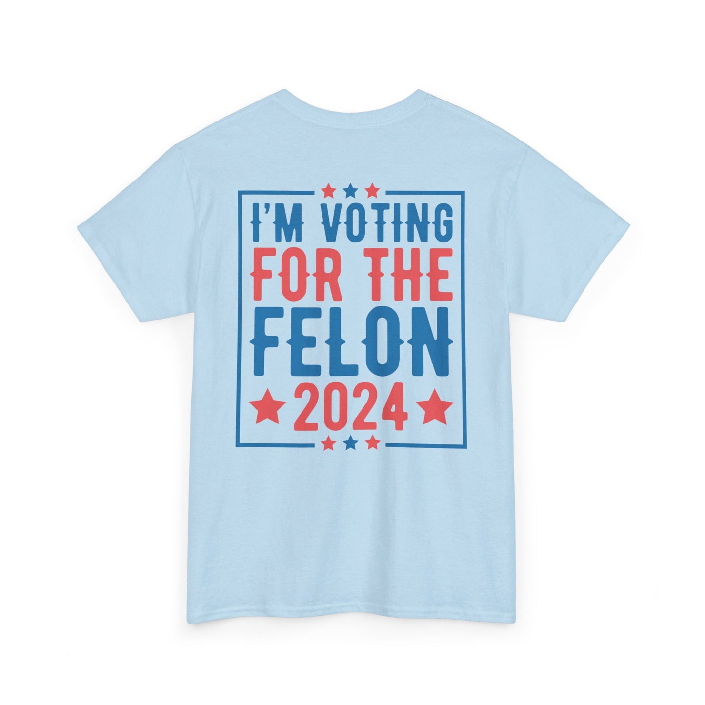 I'm Voting for The Felon 2024 Shirt, Double Sided T-shirt, MAGA 2024 tee - The American Glory 