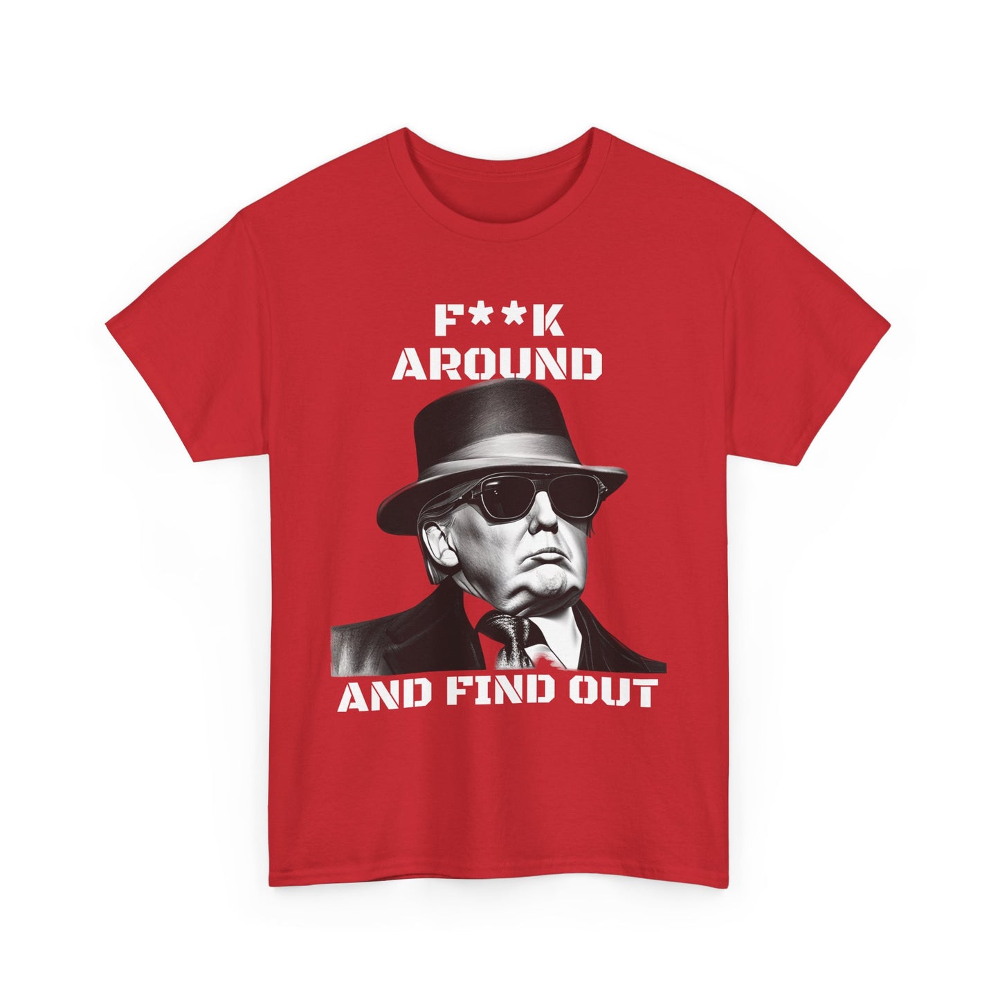 Donald Trump F**k Around and Find Out T-shirt | Express Delivery available - The American Glory 