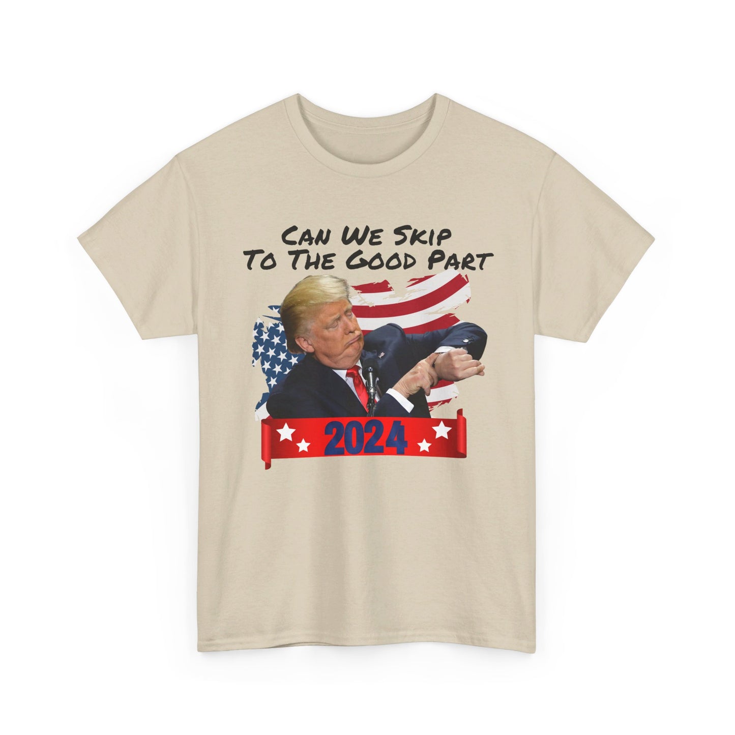 Trump 2024 - Can We Skip to the Good Part T-shirt - The American Glory 