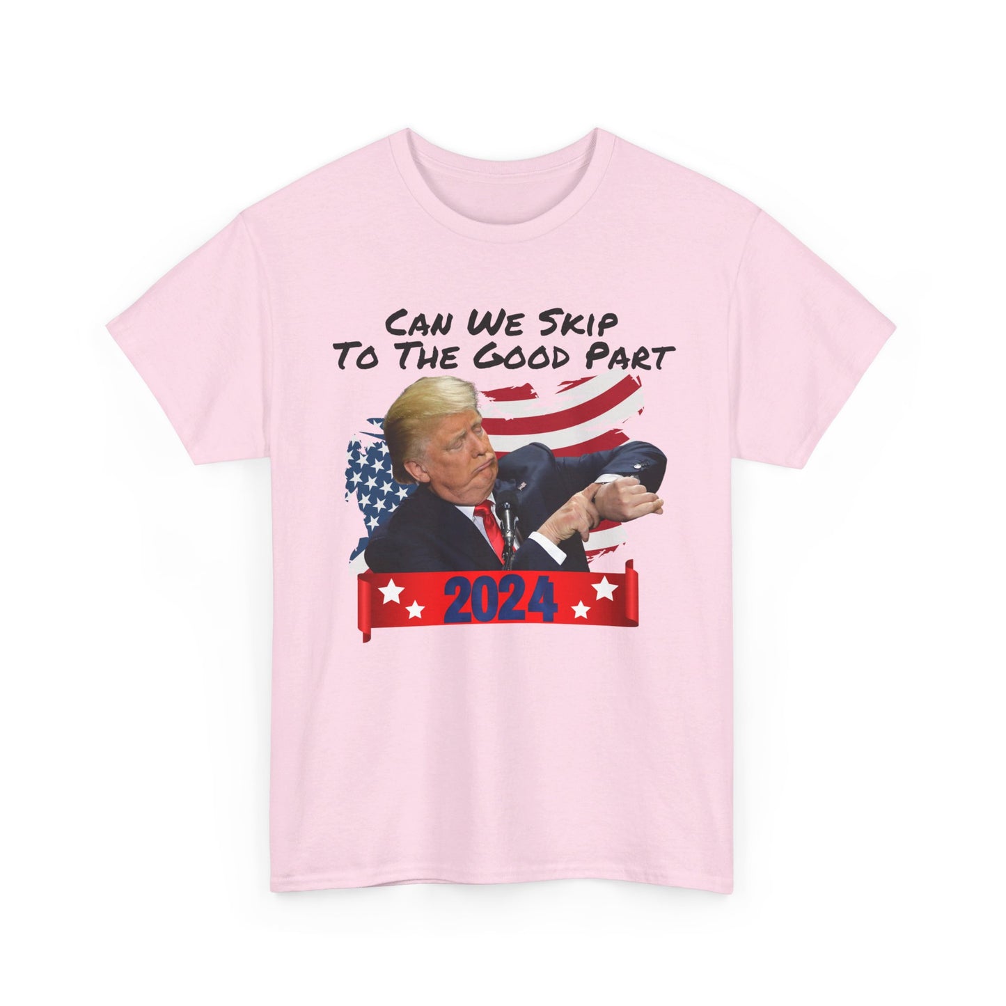 Trump 2024 - Can We Skip to the Good Part T-shirt - The American Glory 