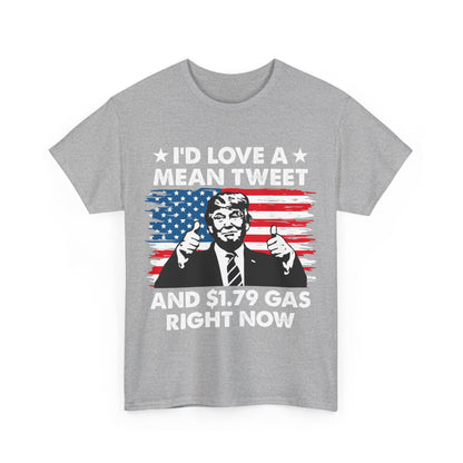 I'd Love a Mean Tweet and $1.79 Gas Right Now T-shirt, Trump 2024 Shirt, Inflation tee - The American Glory 