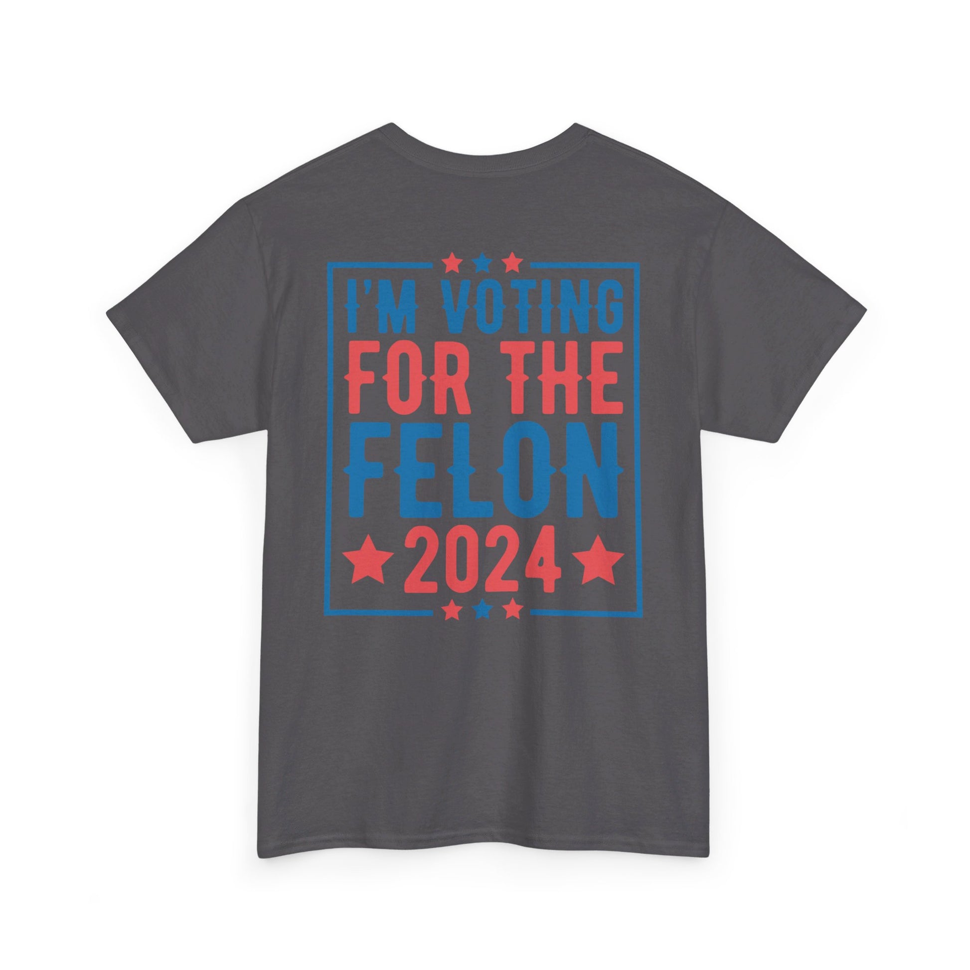 I'm Voting for The Felon 2024 Shirt, Double Sided T-shirt, MAGA 2024 tee - The American Glory 