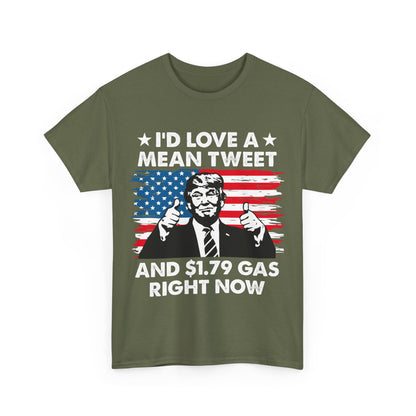 I'd Love a Mean Tweet and $1.79 Gas Right Now T-shirt, Trump 2024 Shirt, Inflation tee - The American Glory 