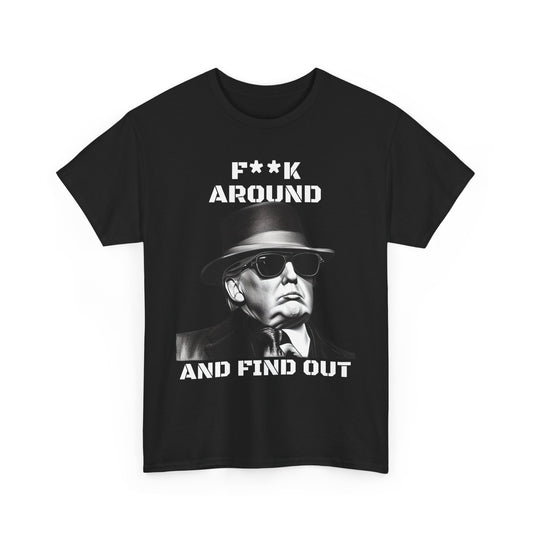 Donald Trump F**k Around and Find Out T-shirt | Express Delivery available - The American Glory 