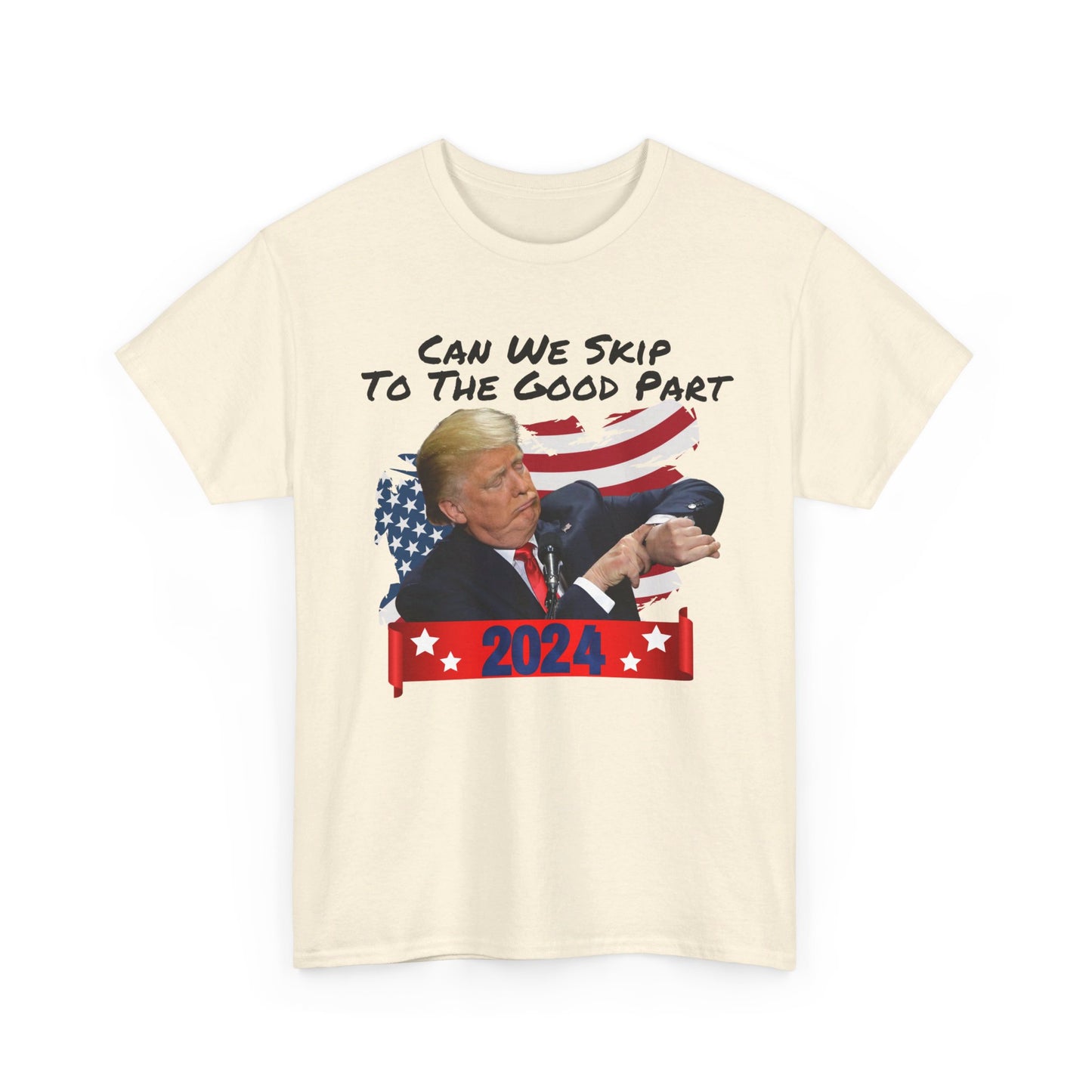 Trump 2024 - Can We Skip to the Good Part T-shirt - The American Glory 