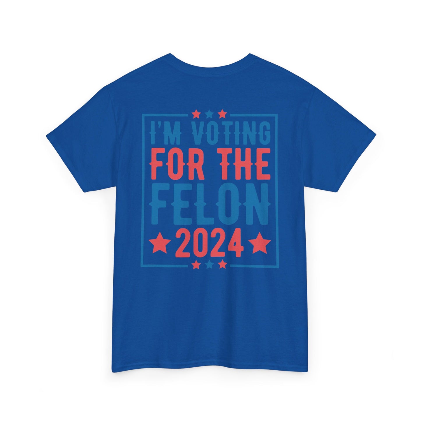 I'm Voting for The Felon 2024 Shirt, Double Sided T-shirt, MAGA 2024 tee - The American Glory 