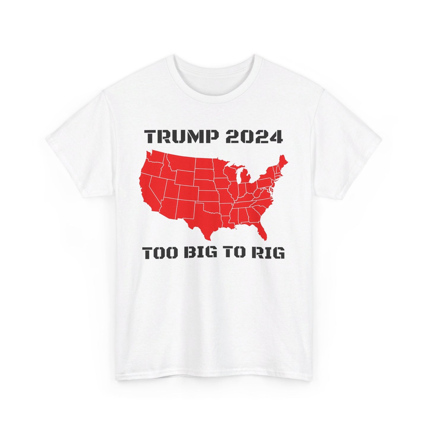 Trump 2024, Too Big To Rig T-shirt - The American Glory 