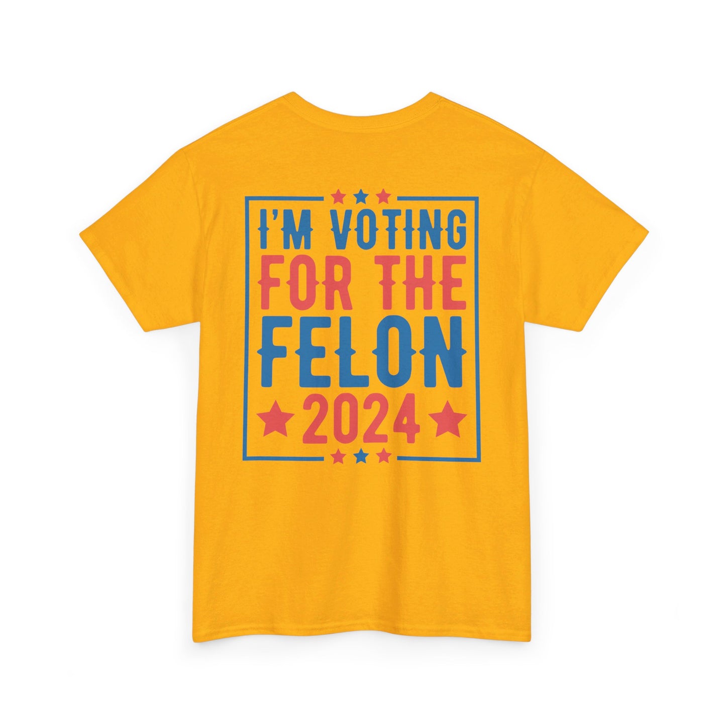 I'm Voting for The Felon 2024 Shirt, Double Sided T-shirt, MAGA 2024 tee - The American Glory 