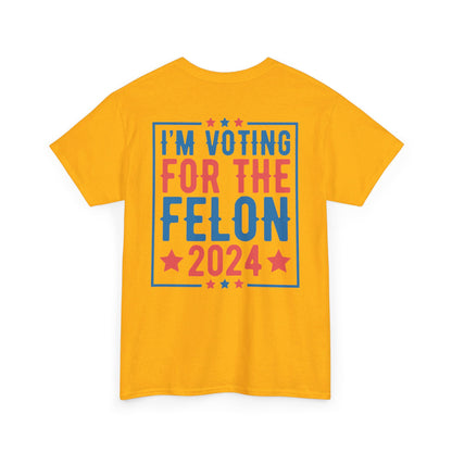 I'm Voting for The Felon 2024 Shirt, Double Sided T-shirt, MAGA 2024 tee - The American Glory 