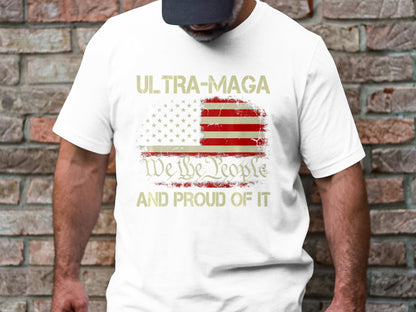 Ultra Maga and Proud of it T-shirt We the People T-shirt Trump Shirt - The American Glory 