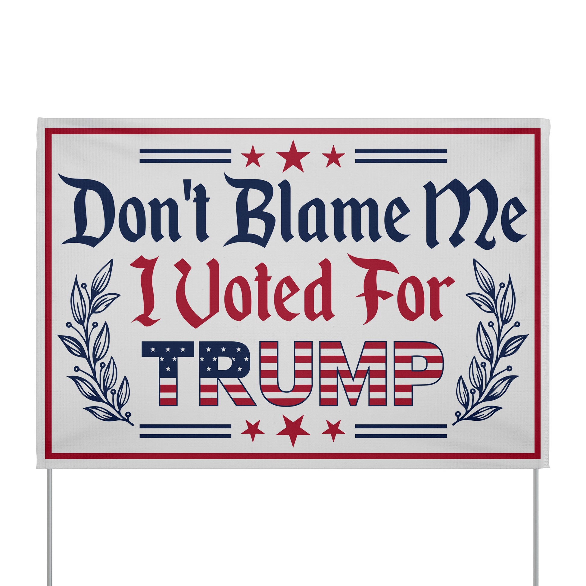 Dont Blame Me I Voted for Trump Yard Sign - The American Glory 