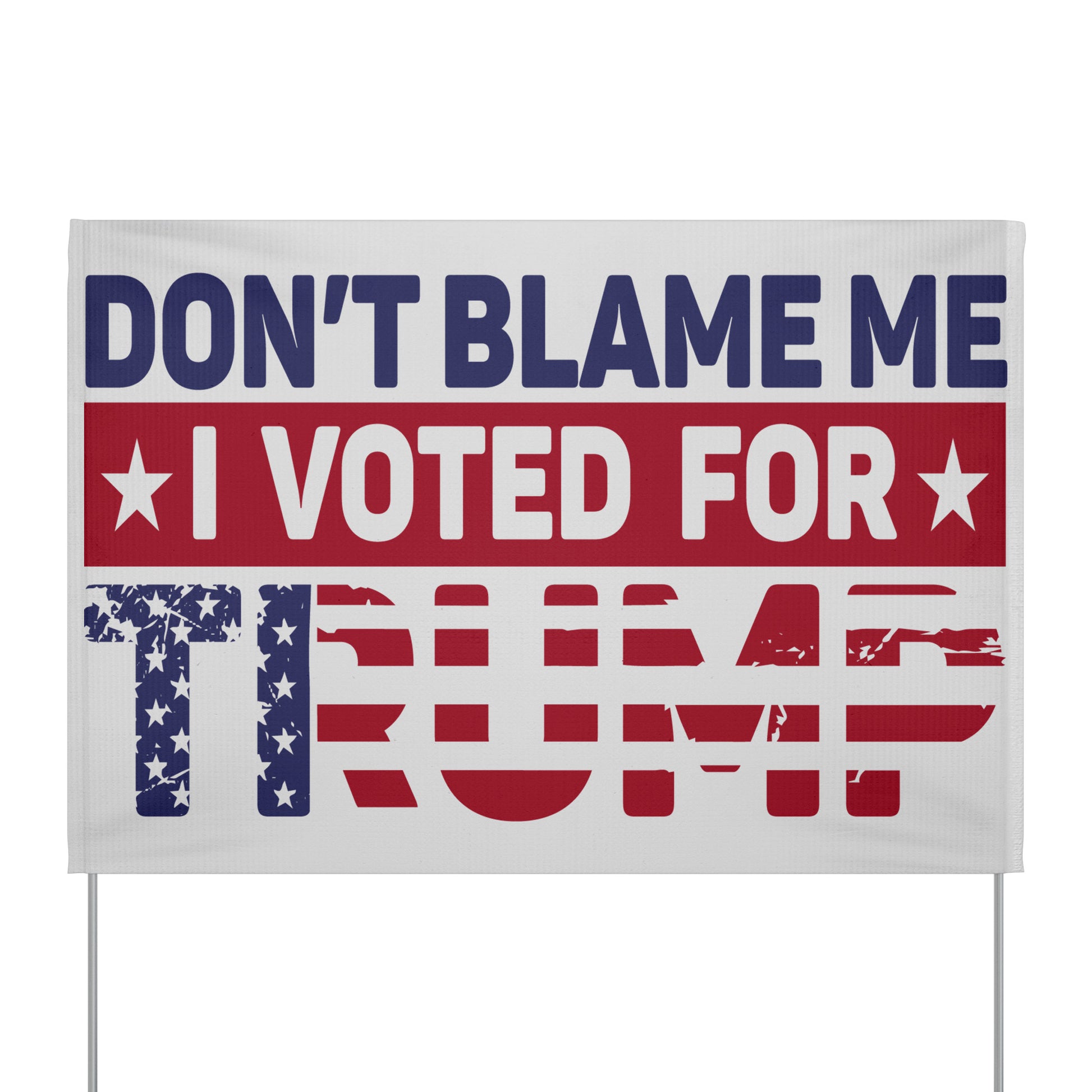 Don't Blame me I Voted for Trump, MAGA Yard Sign - The American Glory 