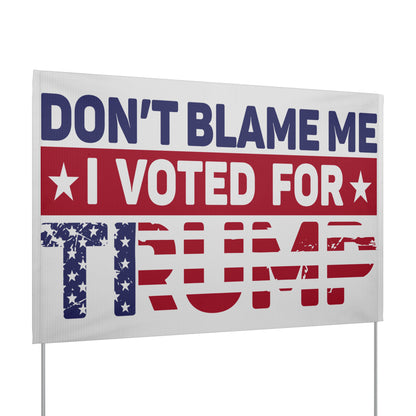 Don't Blame me I Voted for Trump, MAGA Yard Sign - The American Glory 