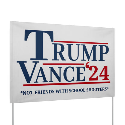 Trump Vance 2024 - Not Friends with School shooters Yard sign