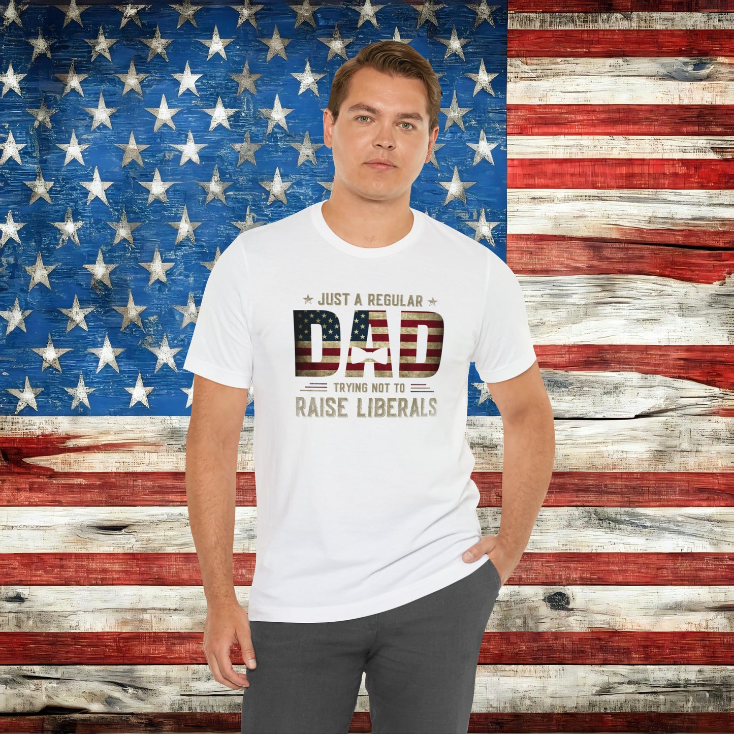 Just A Regular Dad Trying Not to Raise Liberals T-shirt - The American Glory 