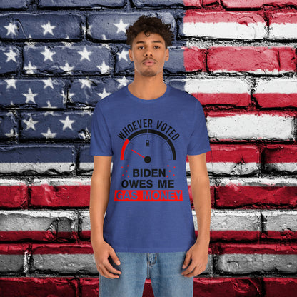 Whoever Voted Biden Owes Me Gas Money T-shirt - The American Glory 