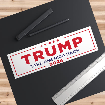 Trump 2024 Take America Back Bumper Sticker - The American Glory 