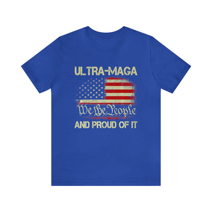 Ultra Maga and Proud of it T-shirt We the People T-shirt Trump Shirt - The American Glory 