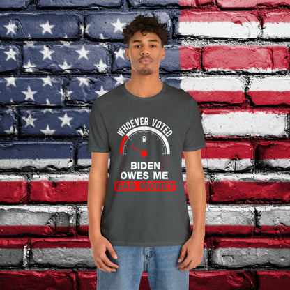 Whoever Voted Biden Owes Me Gas Money T-shirt - The American Glory 