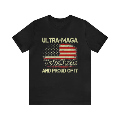 Ultra Maga and Proud of it T-shirt We the People T-shirt Trump Shirt - The American Glory 