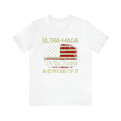 Ultra Maga and Proud of it T-shirt We the People T-shirt Trump Shirt - The American Glory 